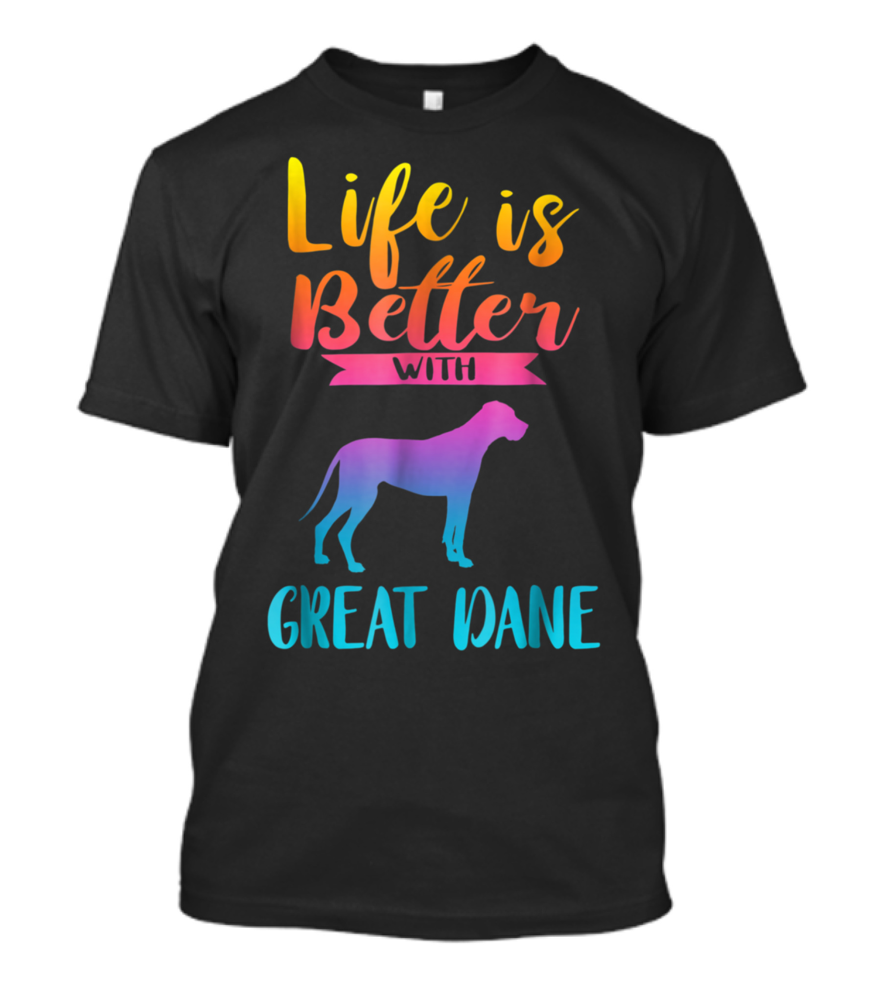 Life Is Better With Great Dane Dog Lovers Gifts T-Shirt
