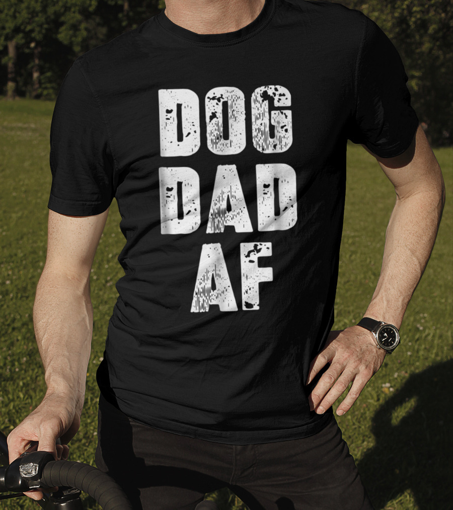 Dog Dad AF Mens Dog Dad Birthday Gifts T-Shirt