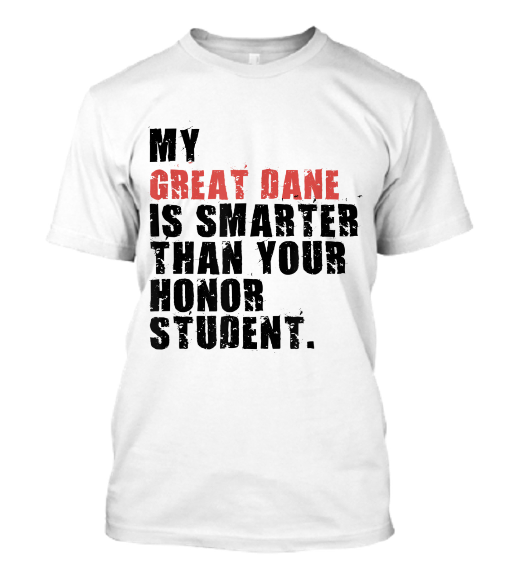 My Great Dane Is Smarter Than Your Honor Student T-Shirt