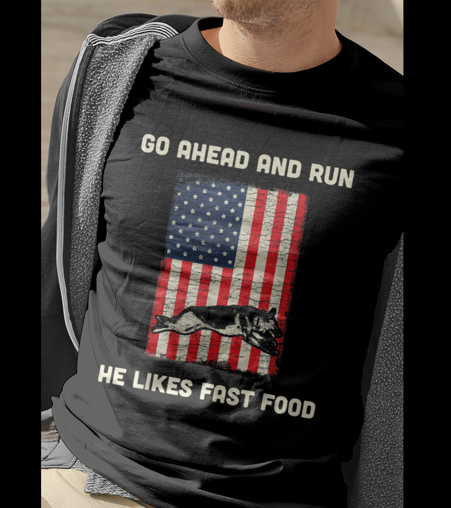 Go Ahead And Run He Likes Fast Food American Flag K9 Unit T-Shirt