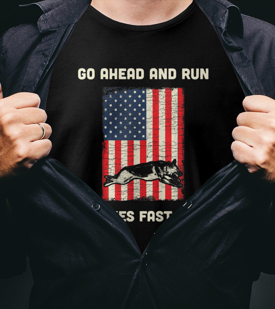 Go Ahead And Run He Likes Fast Food American Flag K9 Unit T-Shirt