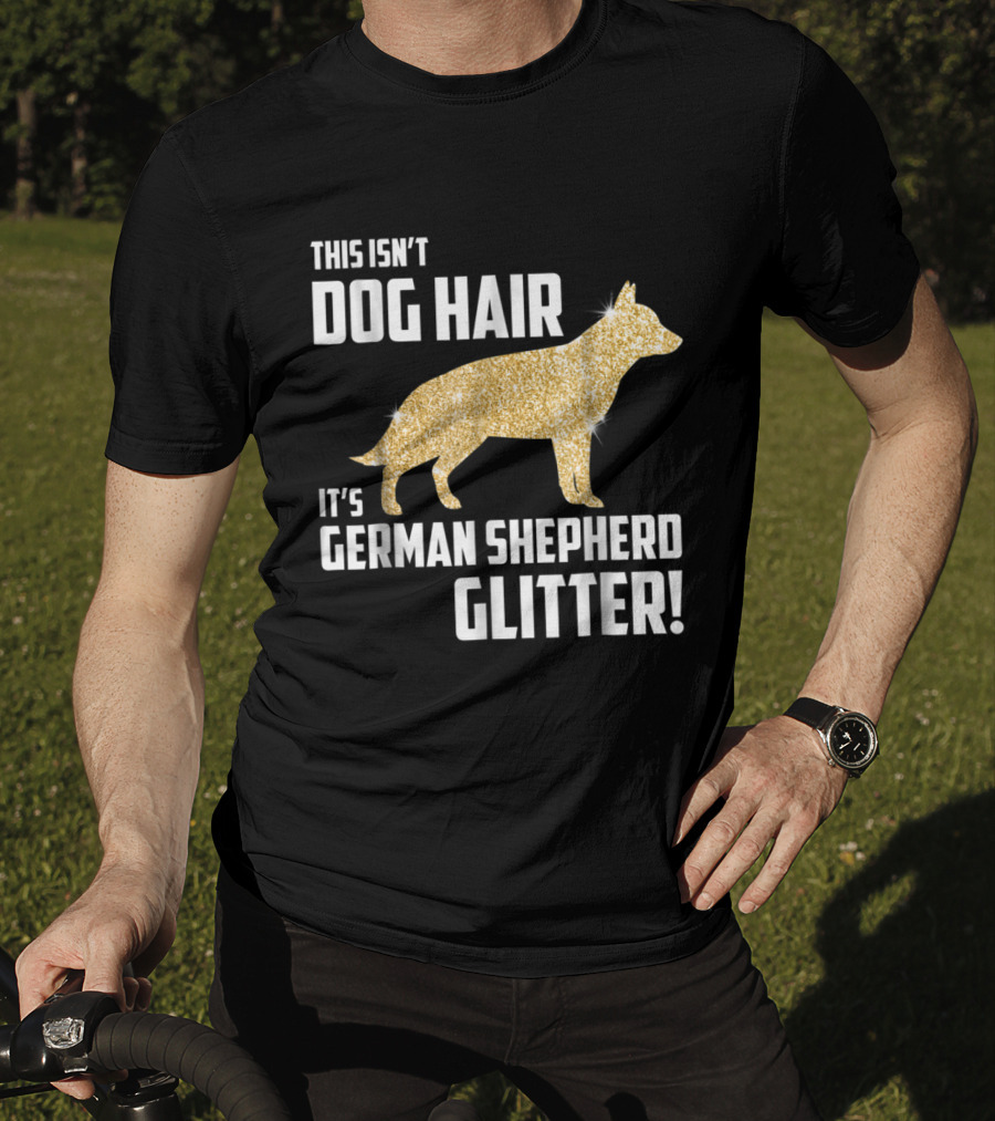 This Isn't Dog Hair It's German Shepherd Glitter German Shepherd Silhouette Gold Sparkle T-Shirt