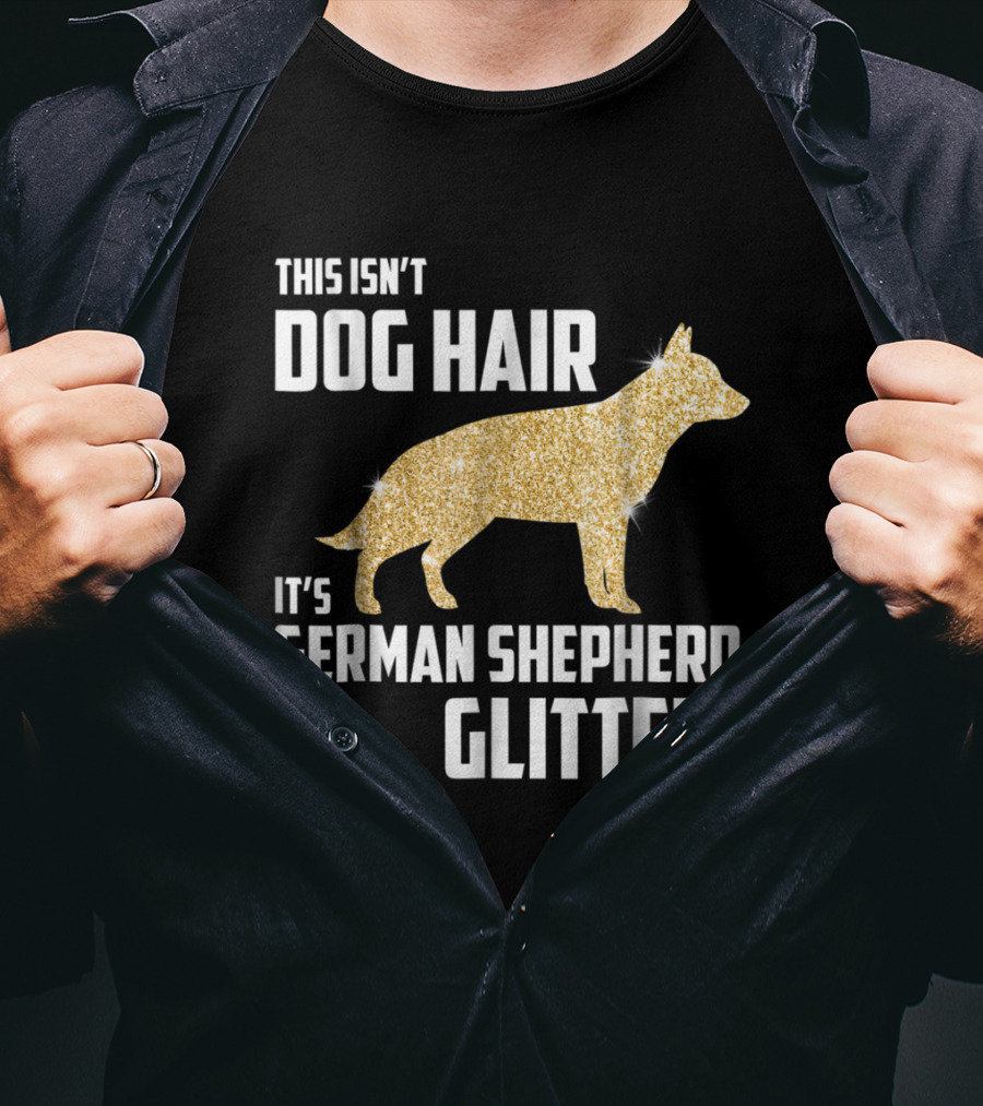 This Isn't Dog Hair It's German Shepherd Glitter German Shepherd Silhouette Gold Sparkle T-Shirt