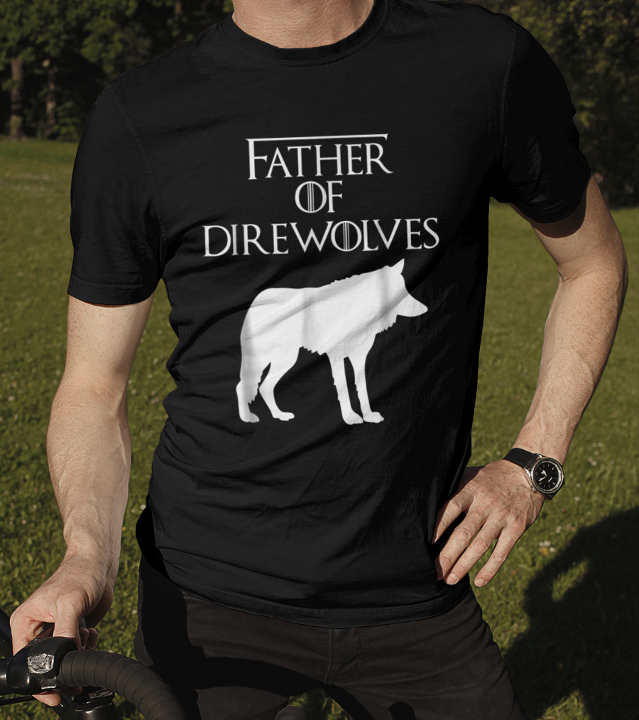Father Of Direwolves Unique White Lover Gift E010390 T-Shirt