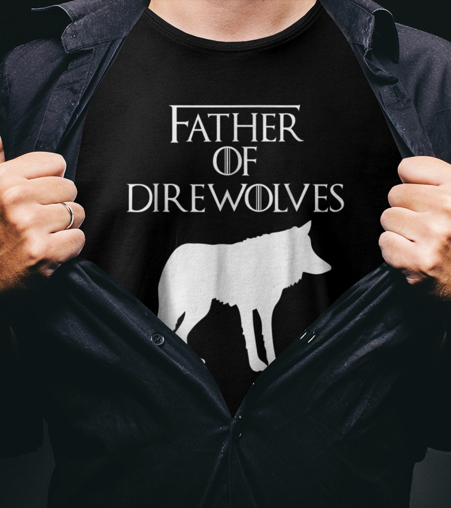 Father Of Direwolves Unique White Lover Gift E010390 T-Shirt
