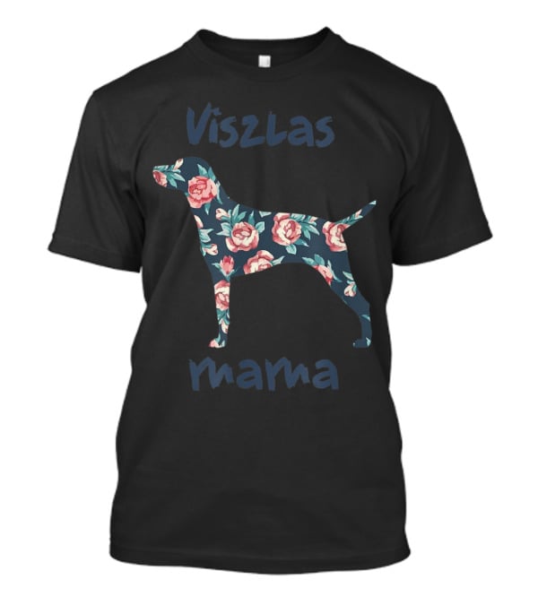Viszlas Mama Pet Dog Lover Mom Mothers Day Floral T-Shirt