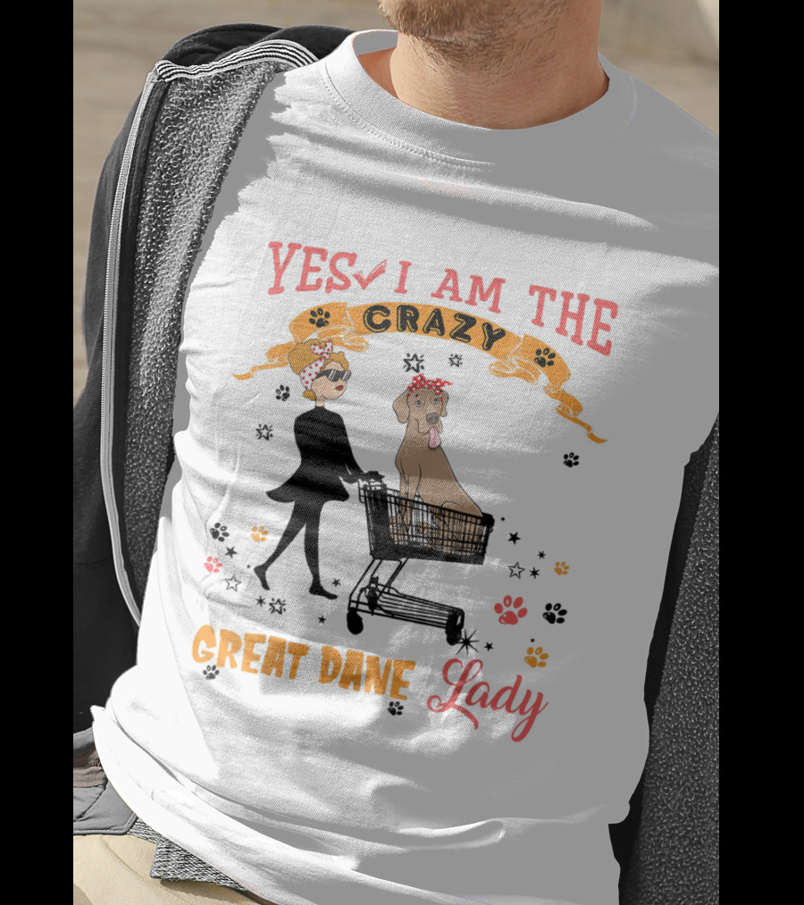 Yes I Am The Crazy Great Dane Lady T-Shirt