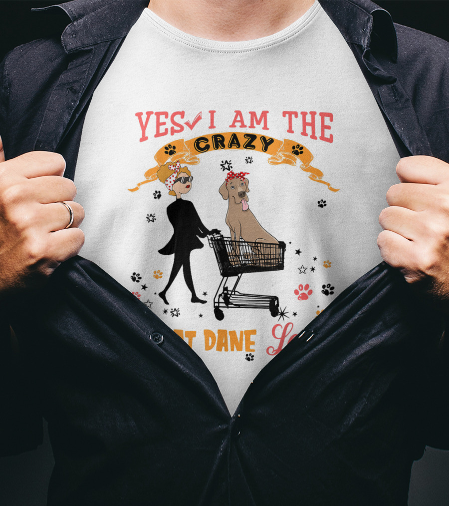 Yes I Am The Crazy Great Dane Lady T-Shirt