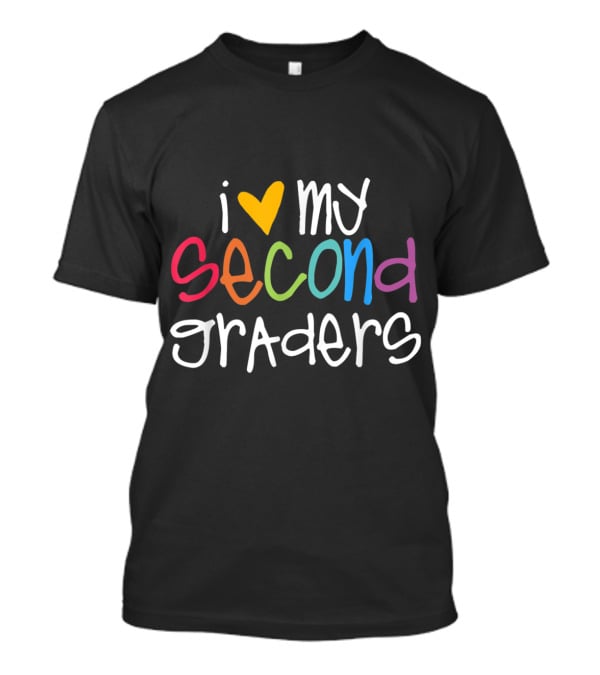 I Love My Second Graders T-Shirt