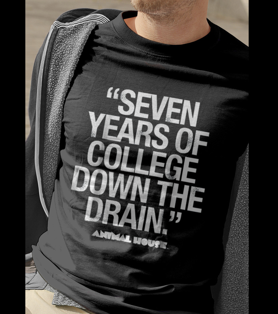 Animal House Seven Years Of College Down The Drain T-Shirt
