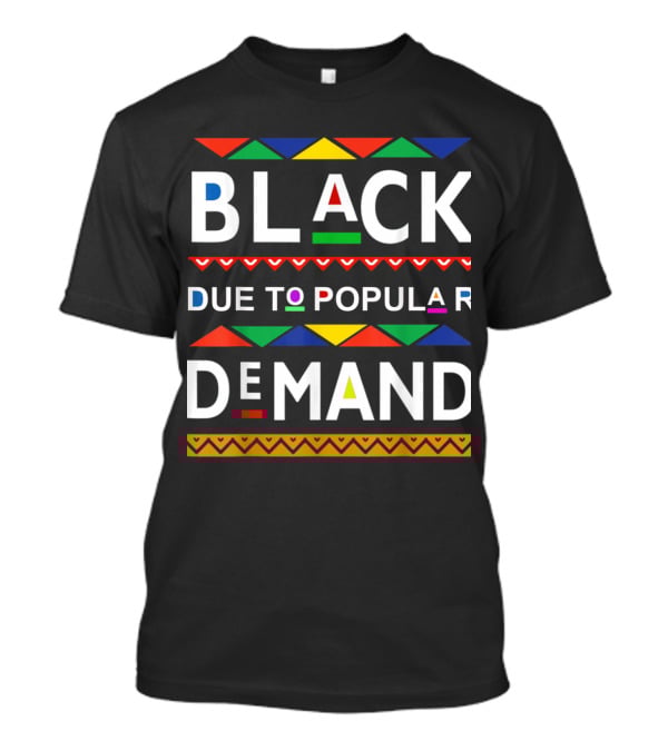 BLACK Due To Popular DEMAND African Colors T-Shirt