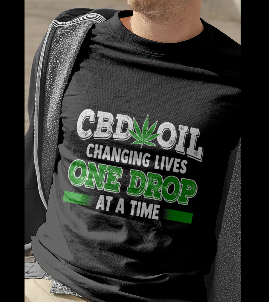 CBD Oil Changing Lives One Drop At A Time Cannabinoid Hemp Heals Slogan Quote Fun T-Shirt