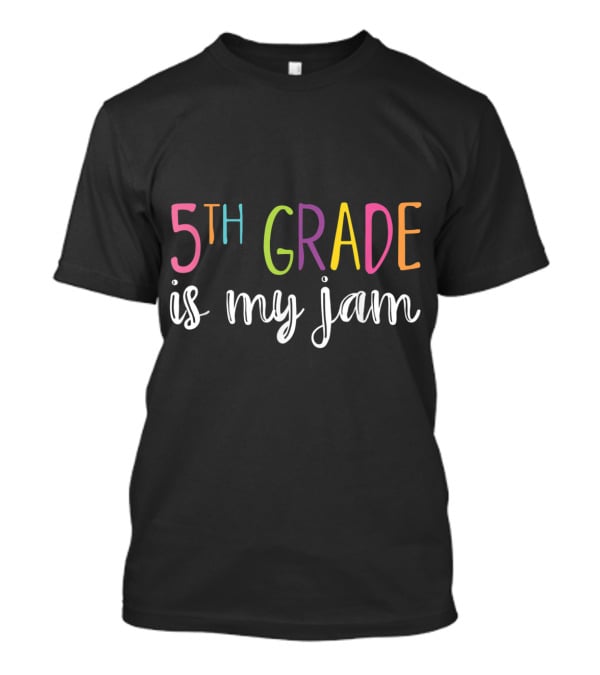 5th Grade Is My Jam Funny Fifth Grade Teacher T-Shirt