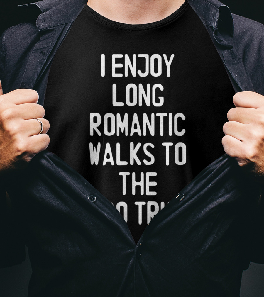 I Enjoy Long Romantic Walks To The Taco Truck T-Shirt