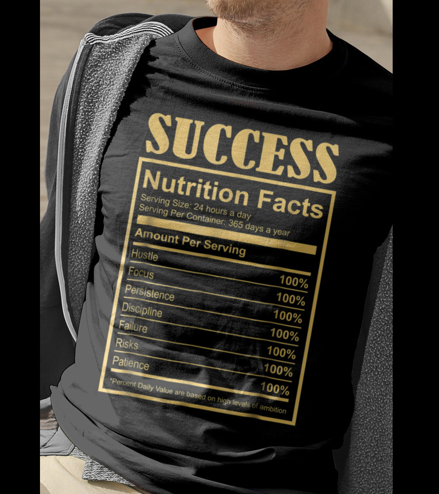 Success Motivational Funny Nutritional Facts Hustle Focus Persistence Discipline 100% T-Shirt
