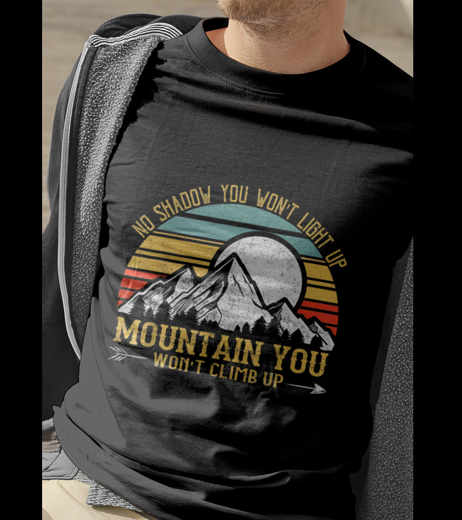 No Shadow You Won't Light Up Mountain You Won't Climb Up Retro Stripes Moon And Mountain T-Shirt