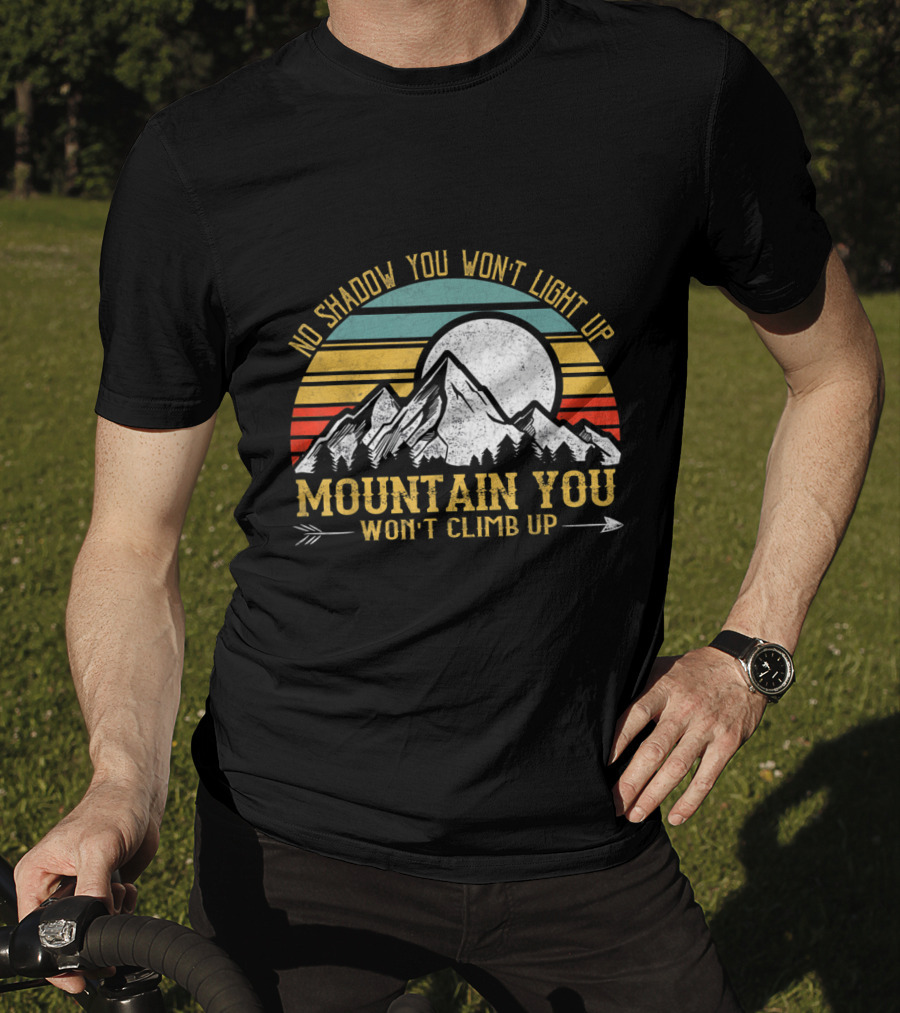 No Shadow You Won't Light Up Mountain You Won't Climb Up Retro Stripes Moon And Mountain T-Shirt