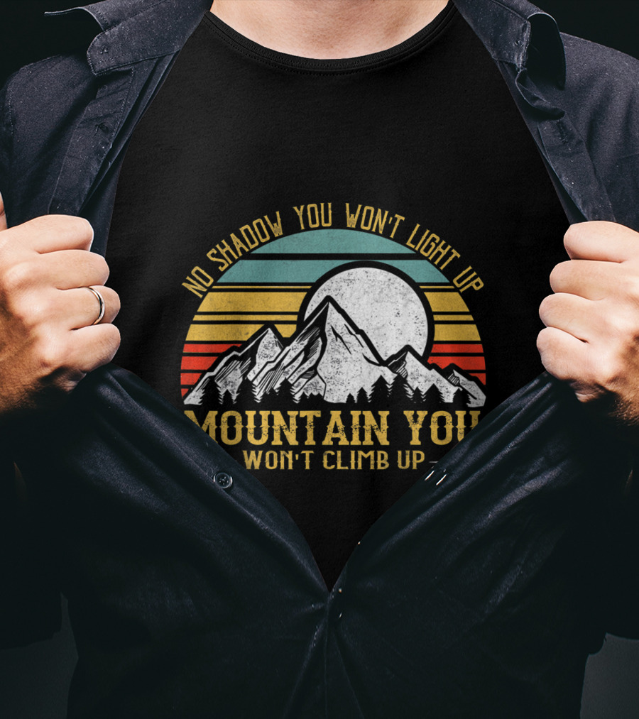 No Shadow You Won't Light Up Mountain You Won't Climb Up Retro Stripes Moon And Mountain T-Shirt
