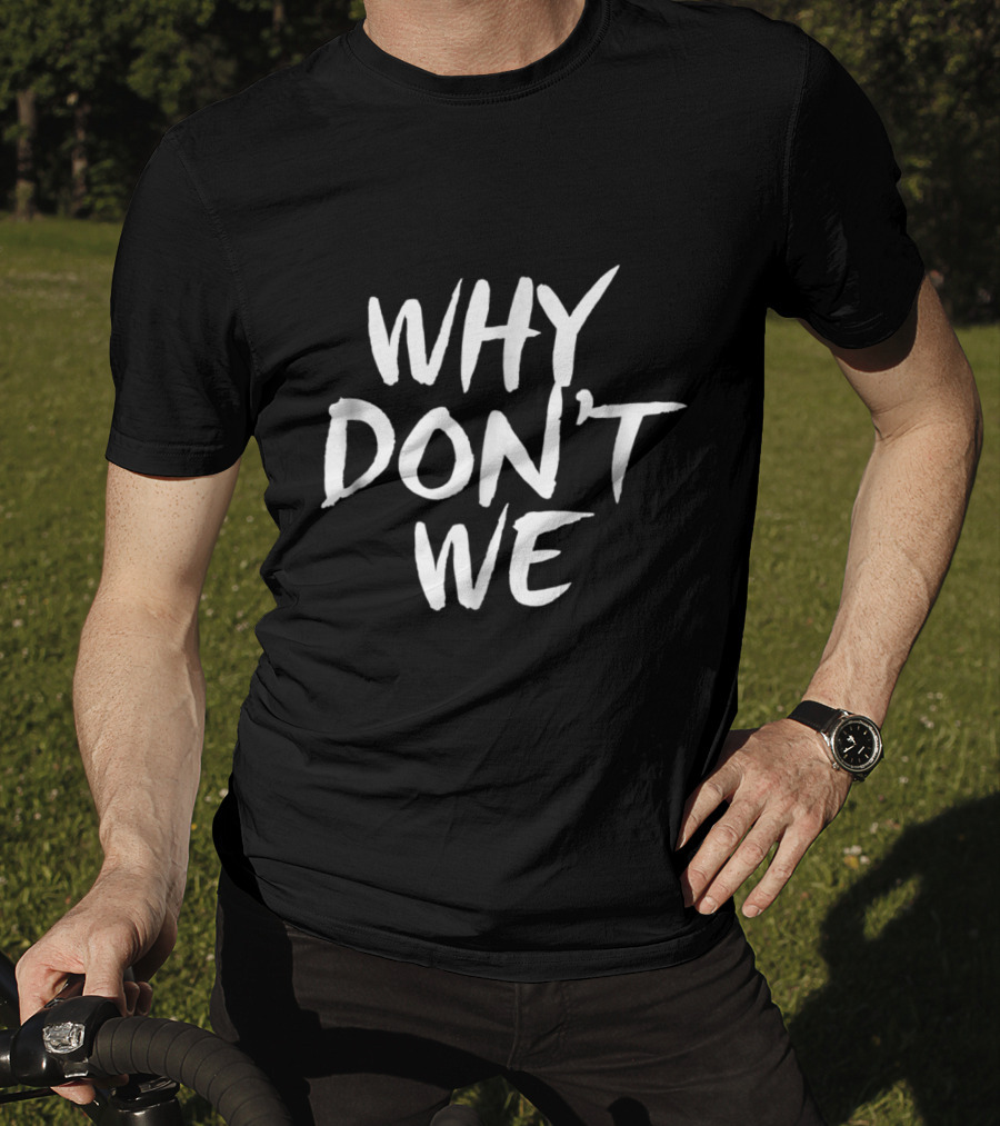 WHY DONT WE Relationship Friendship Band Merchandise T-Shirt