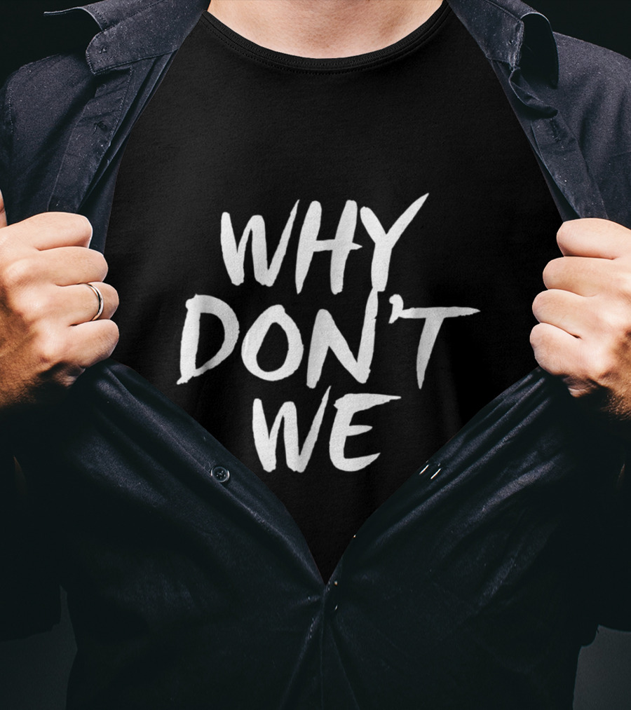 WHY DONT WE Relationship Friendship Band Merchandise T-Shirt