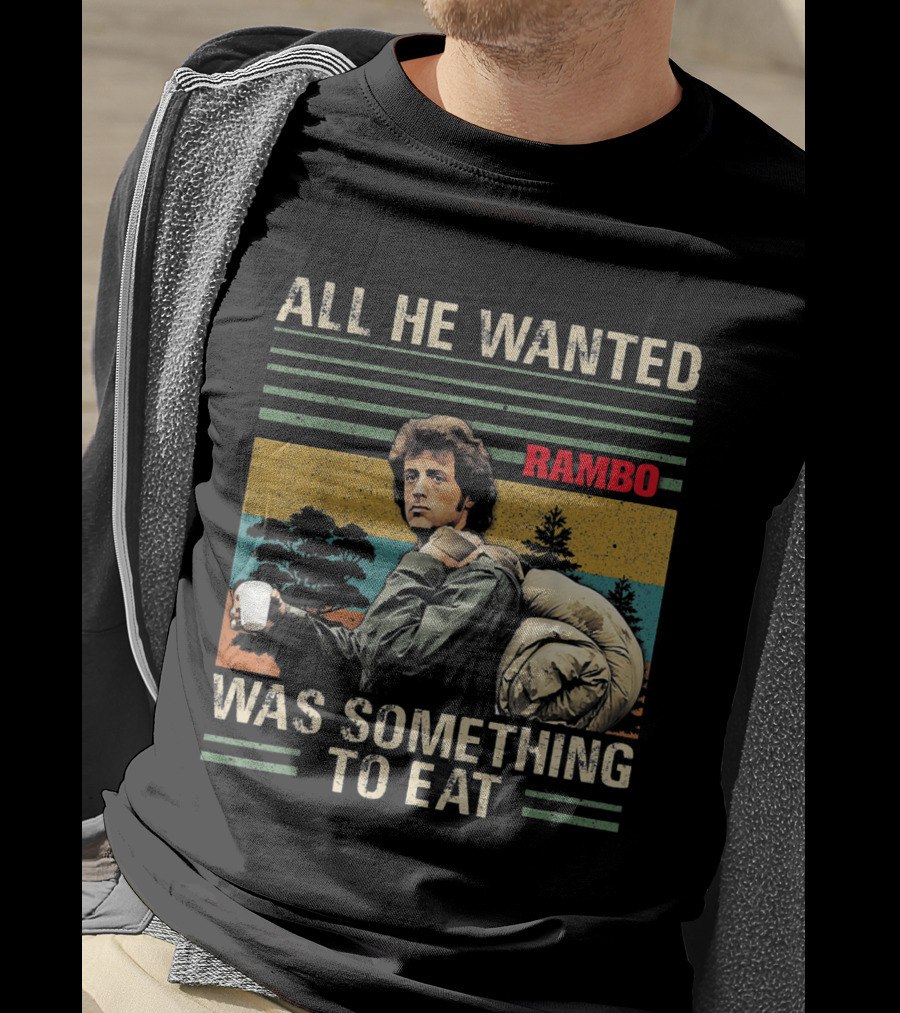 All He Wanted Was Something To Eat Rambo T-Shirt