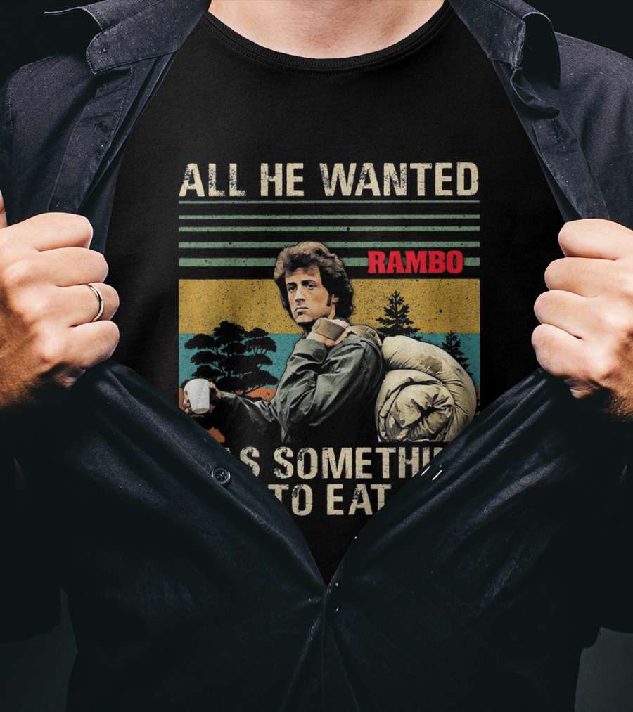 All He Wanted Was Something To Eat Rambo T-Shirt
