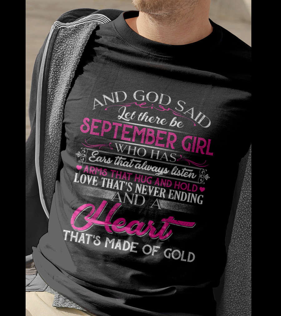 September Girl With Ears That Always Listen And A Heart That's Made Of Gold T-Shirt