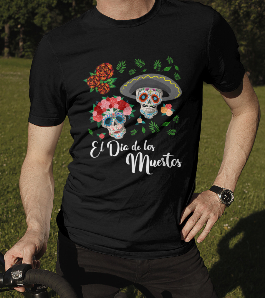 El Dia De Los Muertos Skull Day Of The Dead T-Shirt
