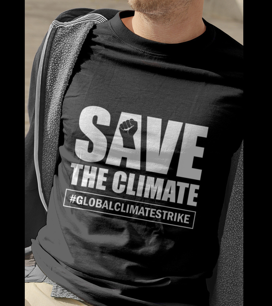 SAVE THE CLIMATE #GLOBALCLIMATESTRIKE Awareness T-Shirt