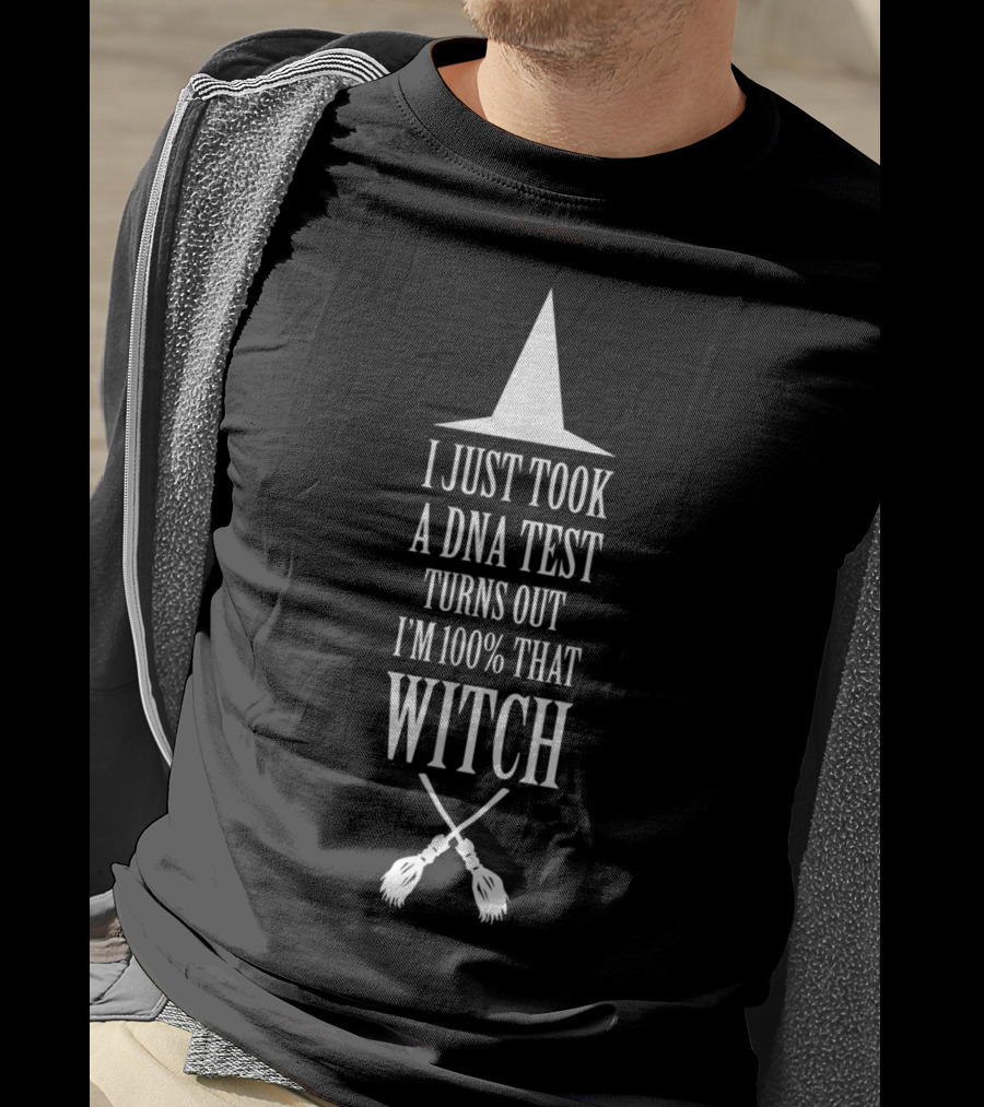 I Just Took A DNA Test Turns Out I'm 100 Percent That Witch Hat Broomsticks T-Shirt