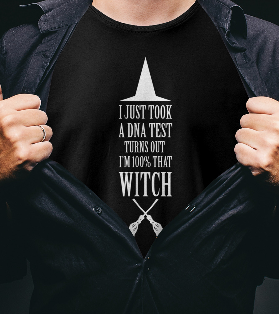 I Just Took A DNA Test Turns Out I'm 100 Percent That Witch Hat Broomsticks T-Shirt