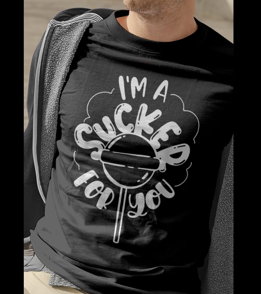 I'm A Sucker For You Lollipop T-Shirt