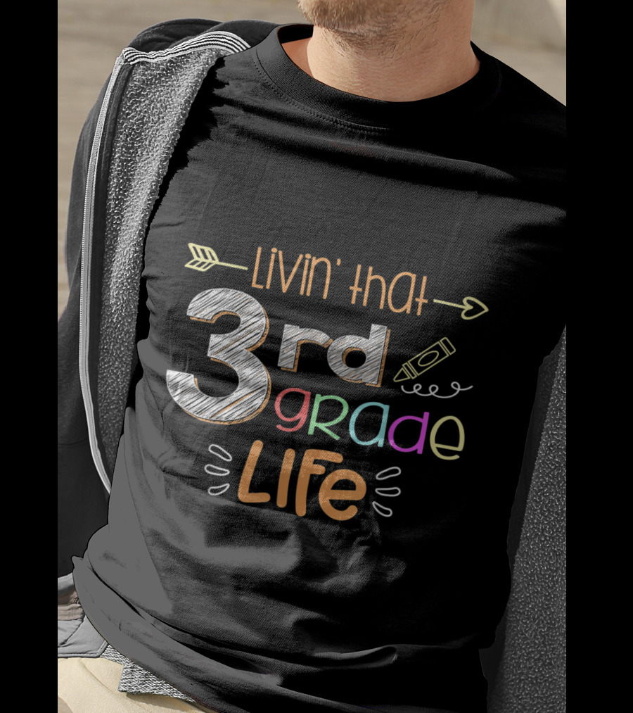 Livin' That 3rd Grade Life Colorful Classroom Teacher Fun T-Shirt