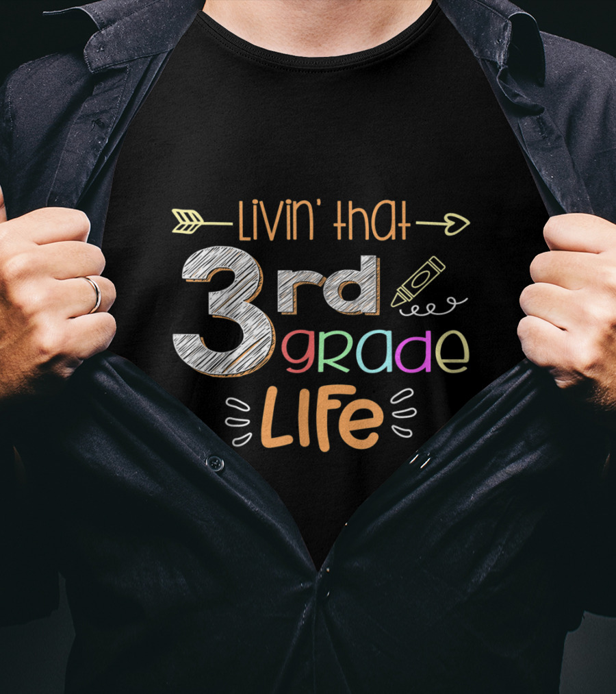 Livin' That 3rd Grade Life Colorful Classroom Teacher Fun T-Shirt