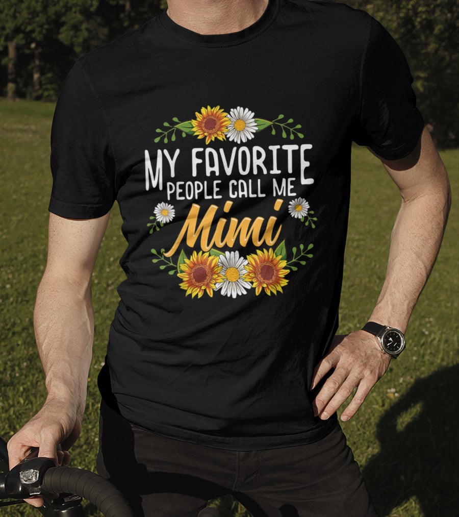 My Favorite People Call Me Mimi Sunflowers Daisies Floral T-Shirt