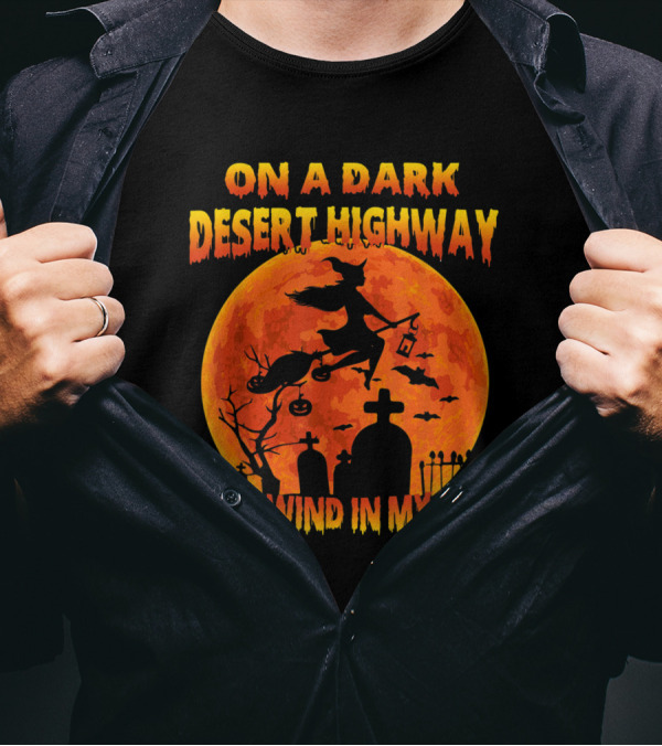 On A Dark Desert Highway Cool Wind In My Hair Witch Flying Over Graveyard And Halloween Moon T-Shirt