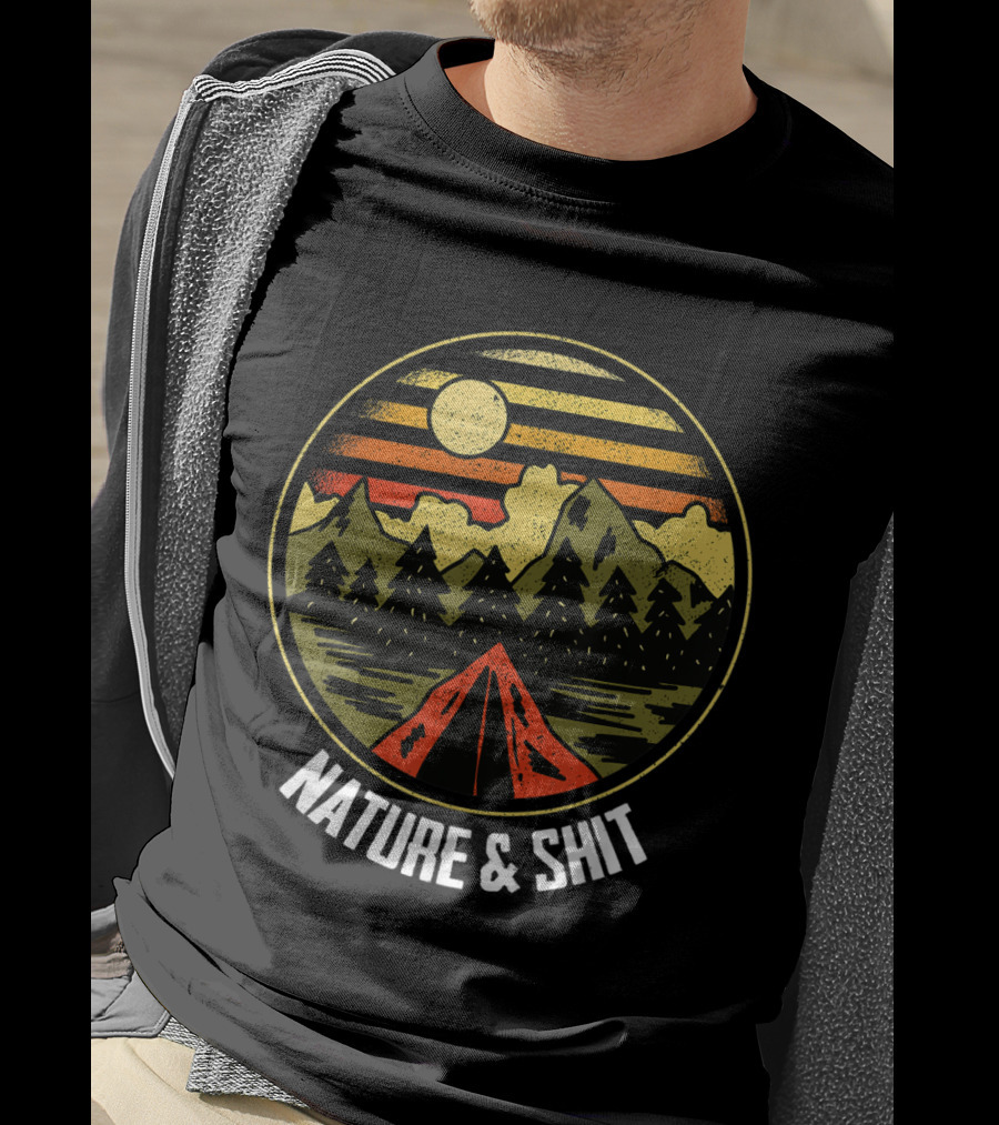 Nature And Shit Funny Camping And Hiking With Mountains And Tent At Sunset T-Shirt