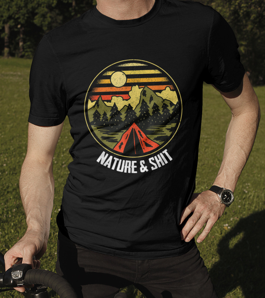 Nature And Shit Funny Camping And Hiking With Mountains And Tent At Sunset T-Shirt