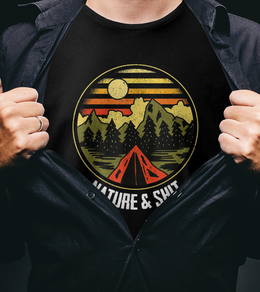 Nature And Shit Funny Camping And Hiking With Mountains And Tent At Sunset T-Shirt