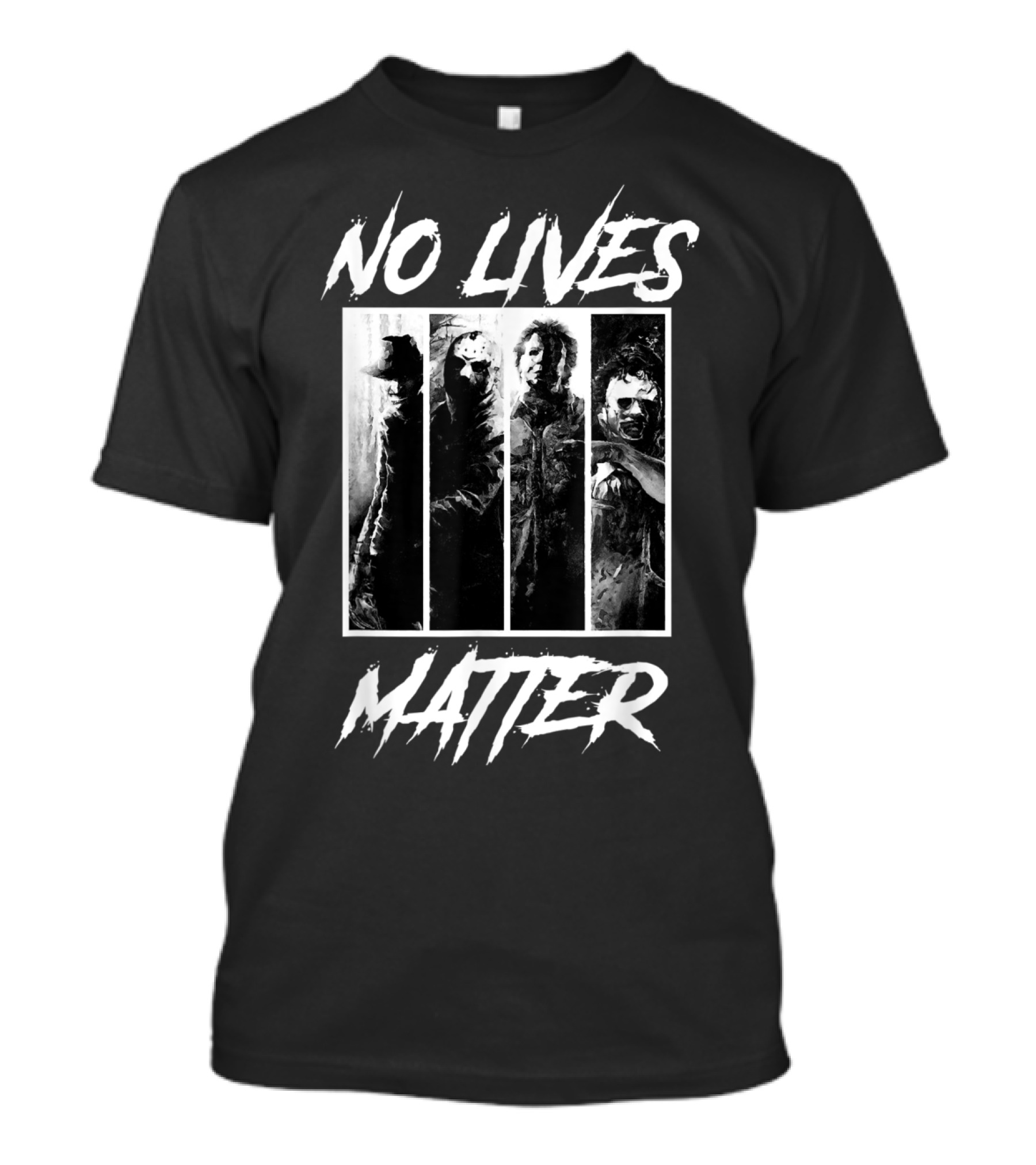 No Lives Matter Horror Slashers Halloween Michael Myers Freddy Krueger Jason Voorhees Texas Chainsaw Massacre T-Shirt