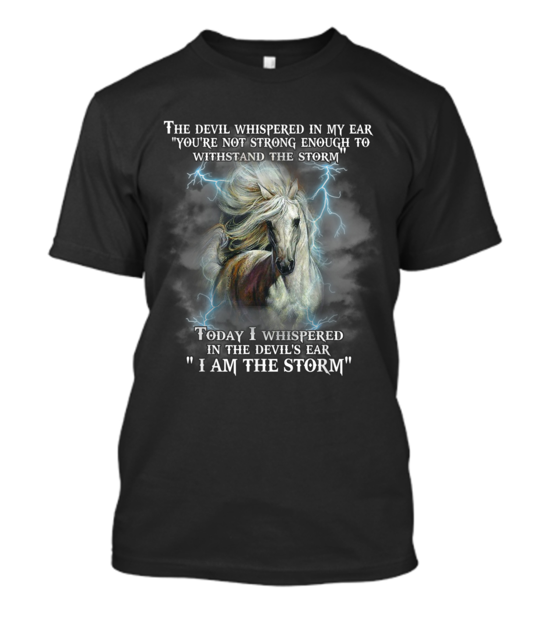 The Devil Whispered You're Not Strong Enough I Am The Storm Horse Lightning T-Shirt