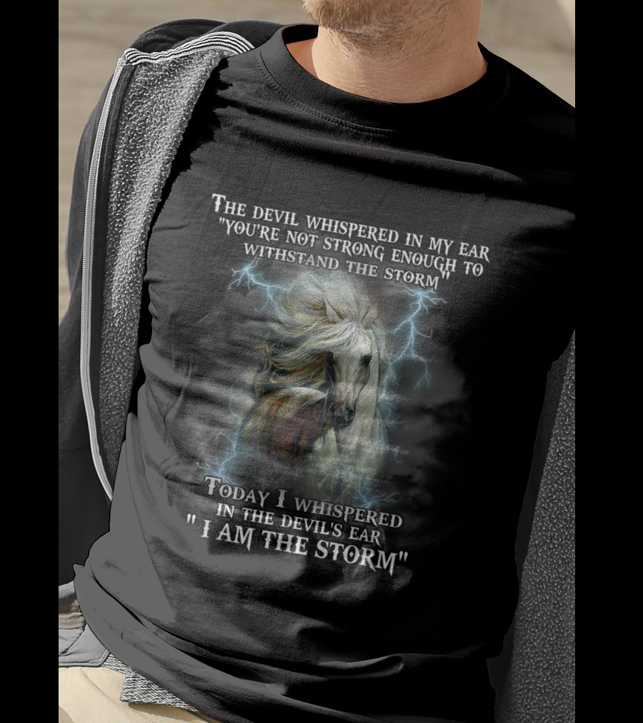 The Devil Whispered You're Not Strong Enough I Am The Storm Horse Lightning T-Shirt