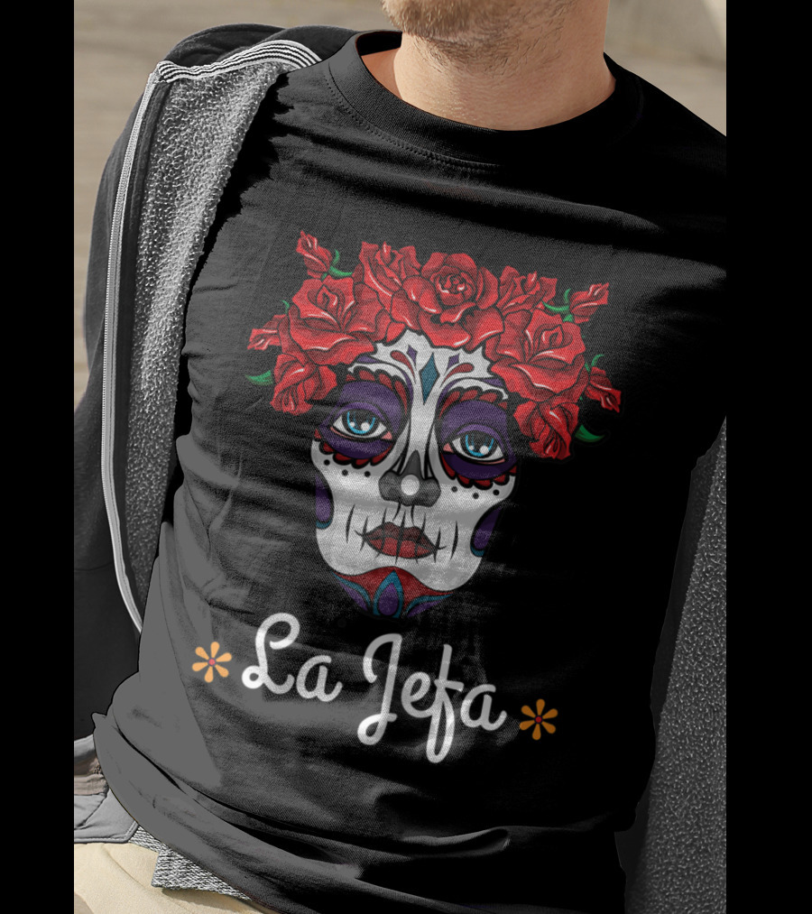 La Jefa Dia De Los Muertos Calavera Face With Red Roses T-Shirt