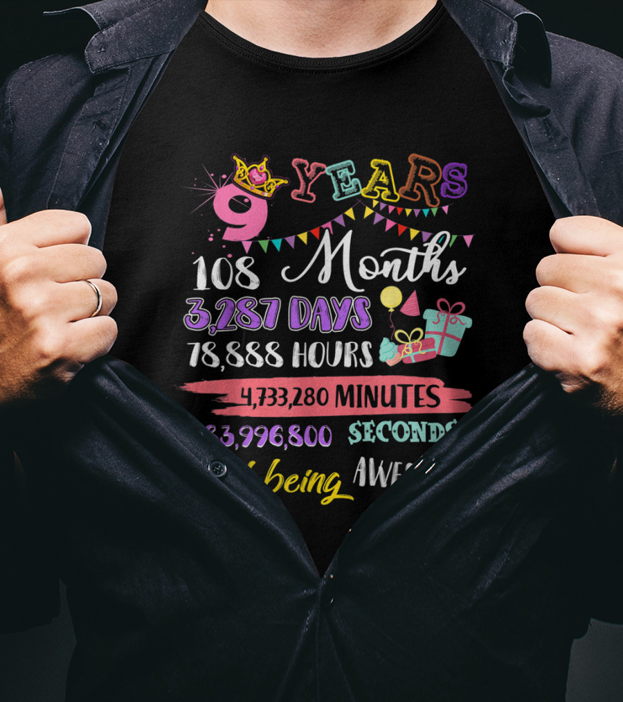 9 Years 108 Months 3,287 Days 78,888 Hours 4,733,280 Minutes 283,996,800 Seconds Of Being Awesome T-Shirt