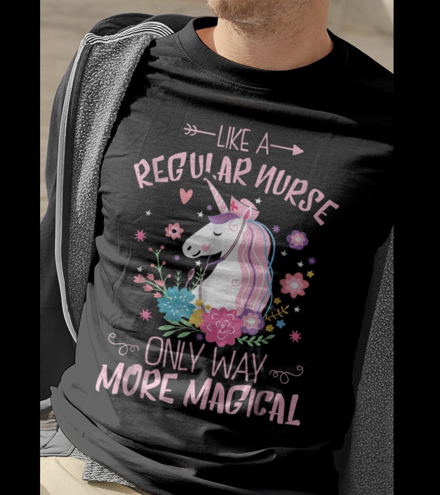Funny Floral Magical Unicorn Like A Regular Nurse Only Way More Magical T-Shirt