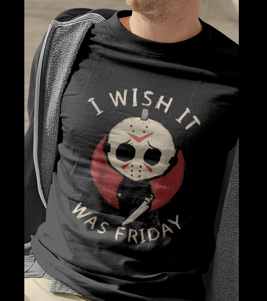 I Wish It Was Friday Funny Horror Serial Killer Humor T-Shirt