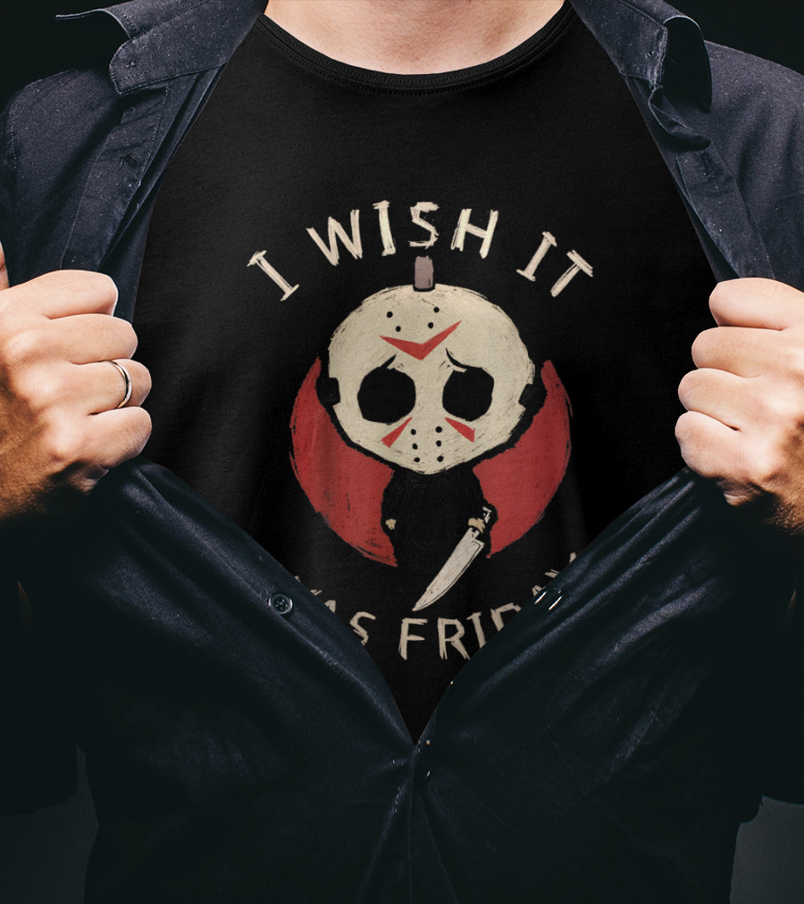 I Wish It Was Friday Funny Horror Serial Killer Humor T-Shirt