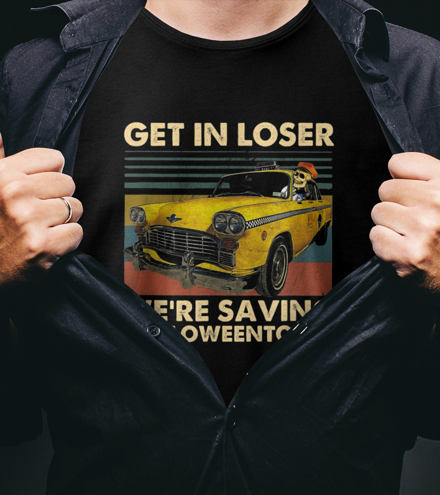 Get In Loser We're Saving Halloweentown Yellow Taxi Skeleton Driver T-Shirt