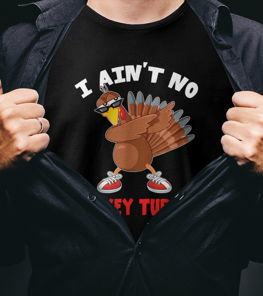 I Ain’t No Gurkey Turkey Cool Turkey With Sunglasses And Sneakers T-Shirt