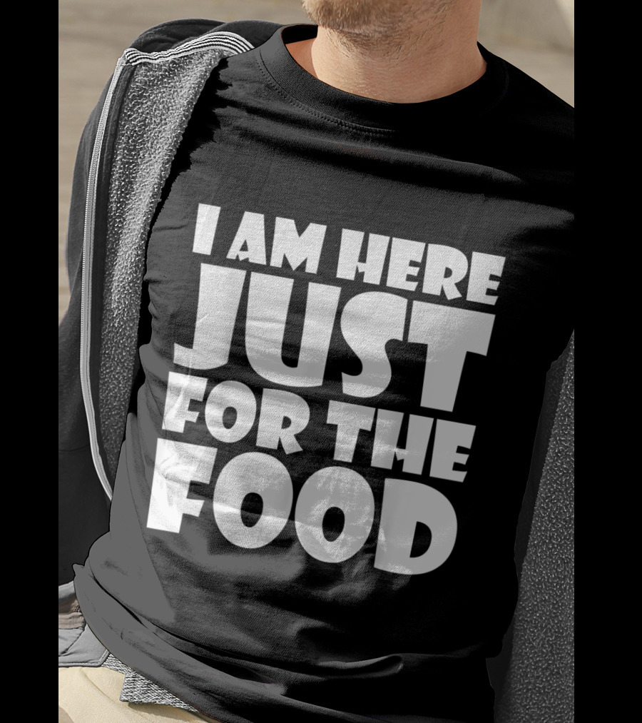 I Am Here Just For The Food Thanksgiving Day Lover T-Shirt